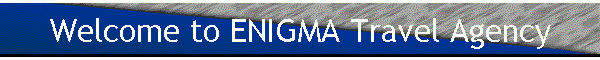 Welcome to ENIGMA Travel Agency